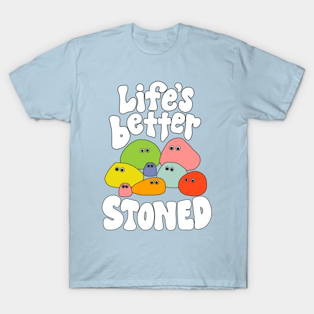 Life’s Better Stoned - The Peach Fuzz T-Shirt by ThePeachFuzz